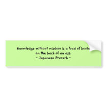 Funny Japanese Proverbs - Knowledge bumper stickers by musespeak Funny Japanese Proverbs - Knowledge bumper stickers
