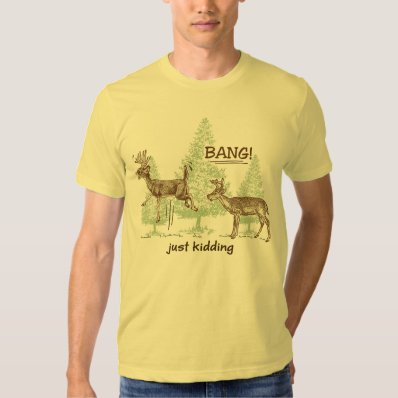 Funny Just Kidding! Hunting Tee Shirt
