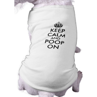 Funny Keep Calm and Poop On Dog T Shirt Template