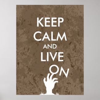 Funny Keep Calm Zombie Poster Live On Zombie Hand