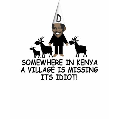 Funny Kenyan village idiot anti Obama shirts