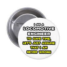 Funny Locomotive Engineer T-Shirts and Gifts Buttons