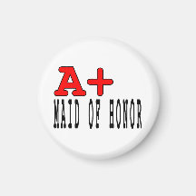 Funny Maids of Honor : A+ Maid of Honor Fridge Magnets