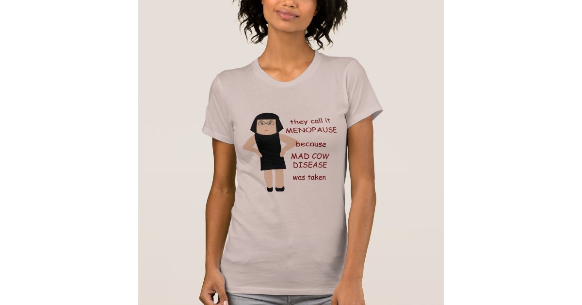 Funny Menopause T Shirt B Zazzle