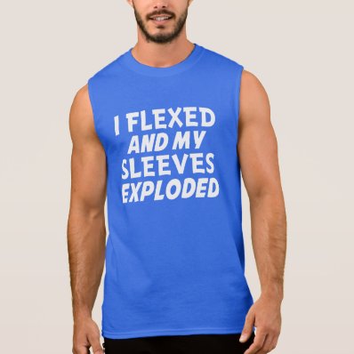 Funny Men&#39;s I flexed and my sleeves exploded shirt