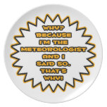 Funny Meteorologist ... Because I Said So Dinner Plate