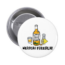 Funny Mexican Foreplay Pinback Buttons