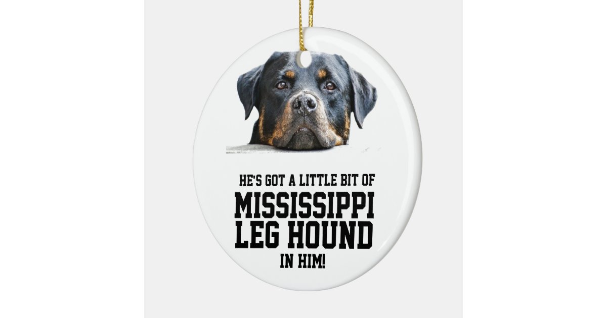 Funny Mississippi Leg Hound Rottweiler Dog Face Ceramic