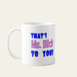 Funny Ms. Bitch T-shirts Gifts Mugs