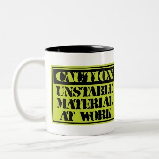 Funny Mugs: Unstable Materials At Work mug