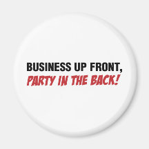 Funny Mullet Qoute, Business and Party Fridge Magnet