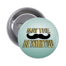 Funny Mustache- May the stache be with you Pins