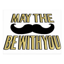 Funny Mustache- May the stache be with you Postcards