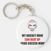 Funny - My hockey mom can beat up your soccer mom Key Chains