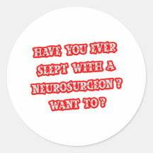 Funny Neurosurgeon Pick-Up Line Round Sticker