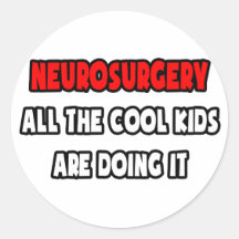 Funny Neurosurgeon Shirts and Gifts Round Stickers