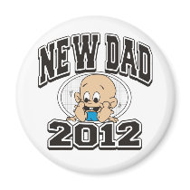 Funny New Dad 2012 Fridge Magnet