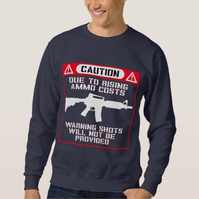 Funny! No Warning Shots... Pull Over Sweatshirts
