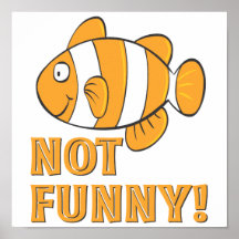 funny NOT FUNNY clownfish clown fish Print