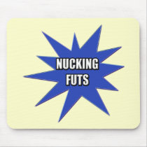 Funny Nucking Futs T-shirts Gifts mousepads