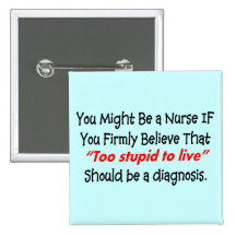 Funny Nurse Button "You Might Be a Nurse IF"