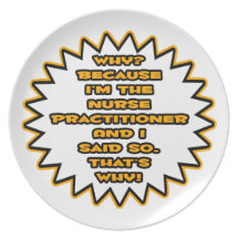 Funny Nurse Practitioner ... Because I Said So Party Plates
