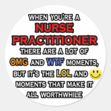 Funny Nurse Practitioner ... OMG WTF LOL Round Stickers