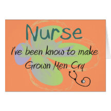 Funny Nurse T-shirts and gifts "Grown Men Cry" Card