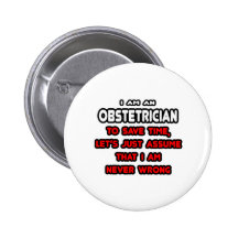 Funny Obstetrician T-Shirts and Gifts Buttons