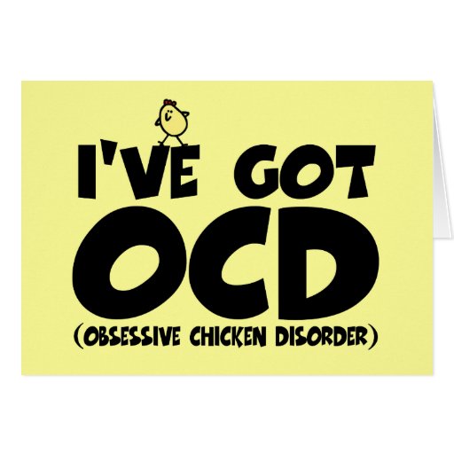Funny OCD chicken Card Zazzle