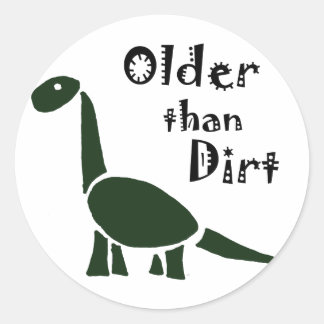 Older Than Dirt Stickers | Zazzle