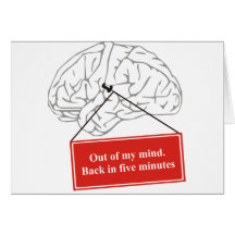 Funny - Out of my mind Back in five minutes Greeting Card