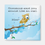 Funny Owl Sayings Refrigerator Magnet