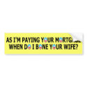 Funny paying your mortgage anti Obama bumper stickers by NOBAMAMAN Funny paying your mortgage anti Obama bumper stickers