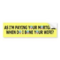Funny paying your mortgage anti Obama bumper stickers by NOBAMAMAN Funny paying your mortgage anti Obama bumper stickers