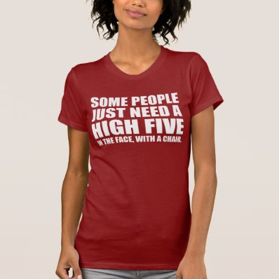 FUNNY PHRASE, HIGH FIVE IN THE FACE TSHIRT