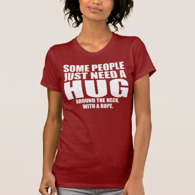 FUNNY PHRASE, HUG TEE SHIRT