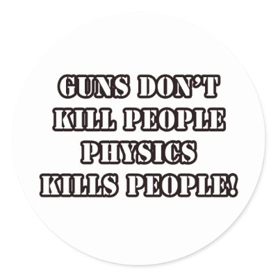 Funny Stickers Shirts on Funny Physics T Shirts Guns Don T Kill People ...
