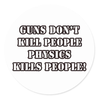 Funny Stickers Shirts on Funny Physics T Shirts  Guns Don T Kill People  Physics Kills People