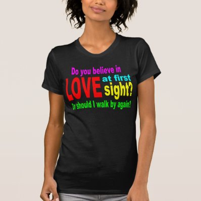 Funny Pick Up Line: Love at first sight T Shirts