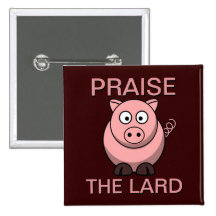 Funny Pork Bacon Pig Praise the Lard Pin