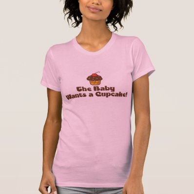 Funny Pregnancy The Baby Wants a Cupcake T-shirt