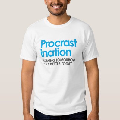 Funny Procrastination Shirts