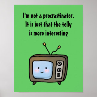 Procrastination Posters | Zazzle