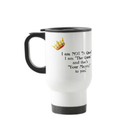 Funny Queen Saying Travel Mug mug