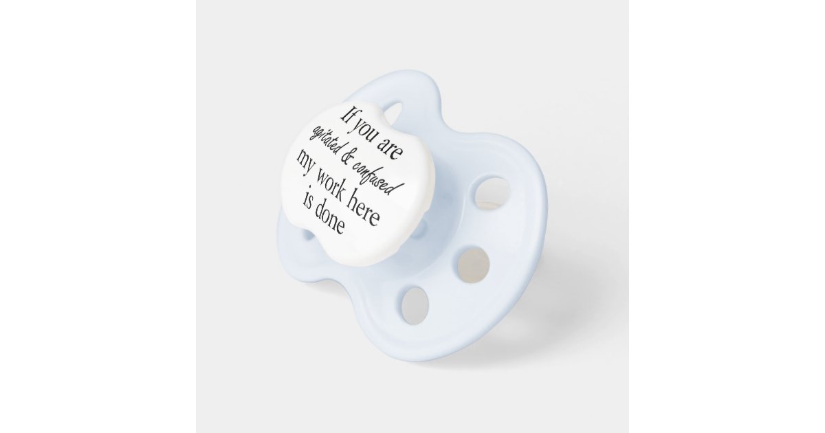Funny quotes baby boy cute pacifiers humor gifts Zazzle