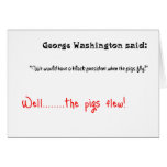 Funny quotes George Washington said Greeting Card
