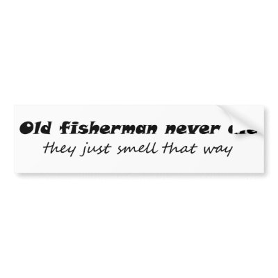 Funny Bumper Sticker Sayings on Funny Quotes Gifts Joke Bumper Stickers Humor Gift  Old Fisherman