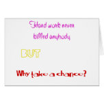 Funny quotes Hard work never killed anybody Greeting Card