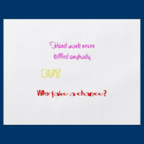 Funny quotes Hard work never killed anybody flyers